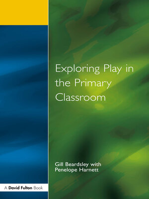 cover image of Exploring Play in the Primary Classroom